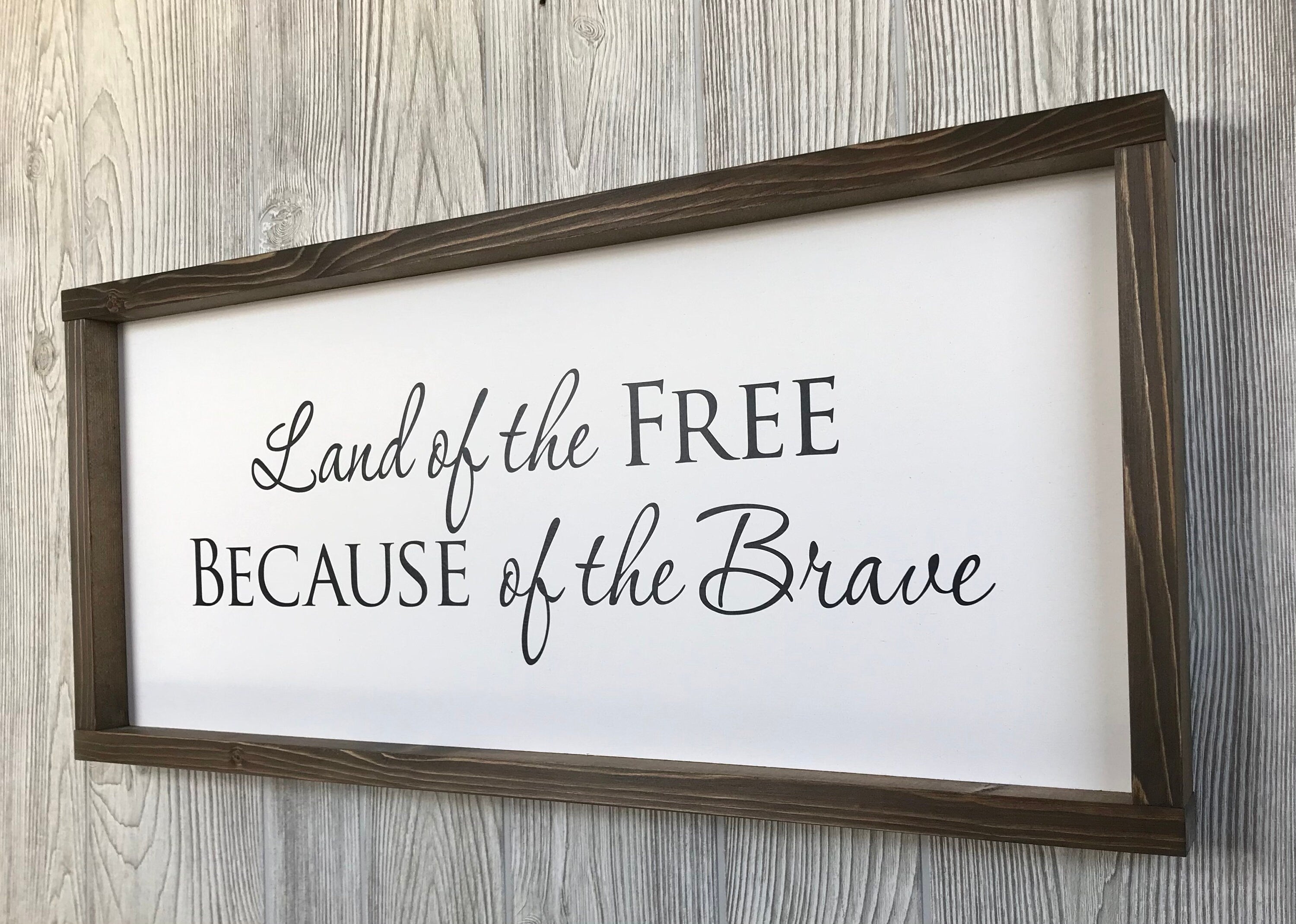Land of the Free Because of the Brave, shiplap style farmhouse sign , country wood signs, home decor, gift for her