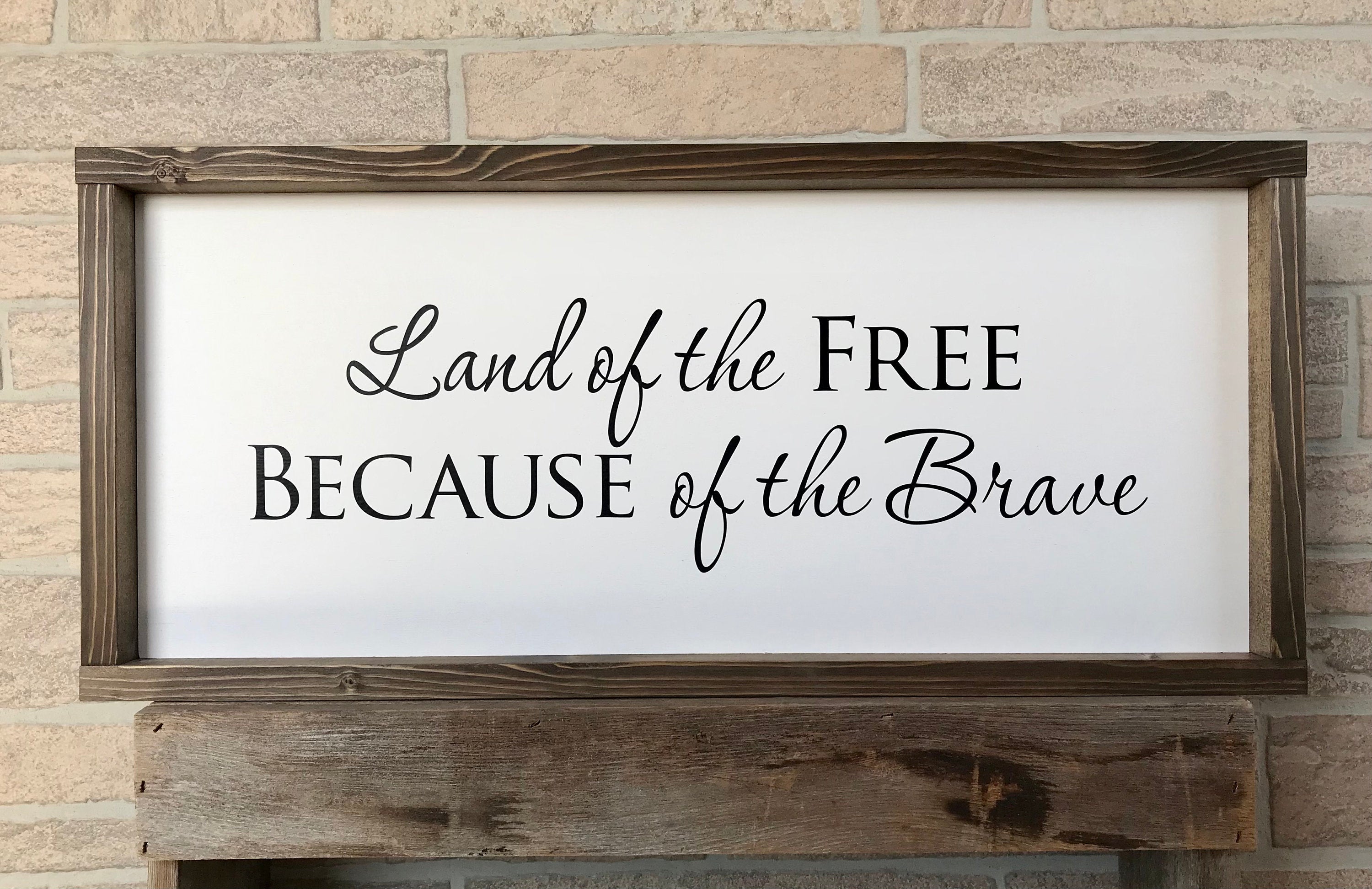 Land of the Free Because of the Brave, shiplap style farmhouse sign , country wood signs, home decor, gift for her