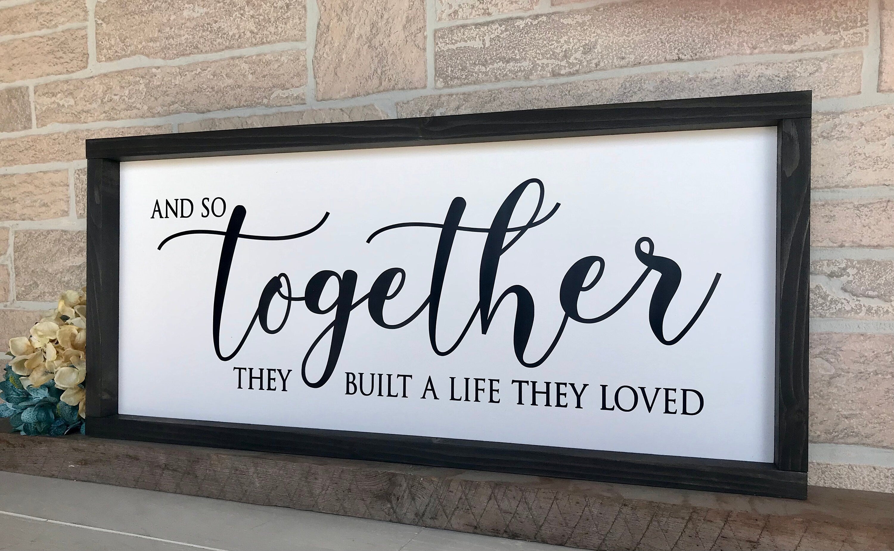 and so together they built a life they loved, rustic farmhouse sign , country wood picture, home decor, anniversary gift, wedding