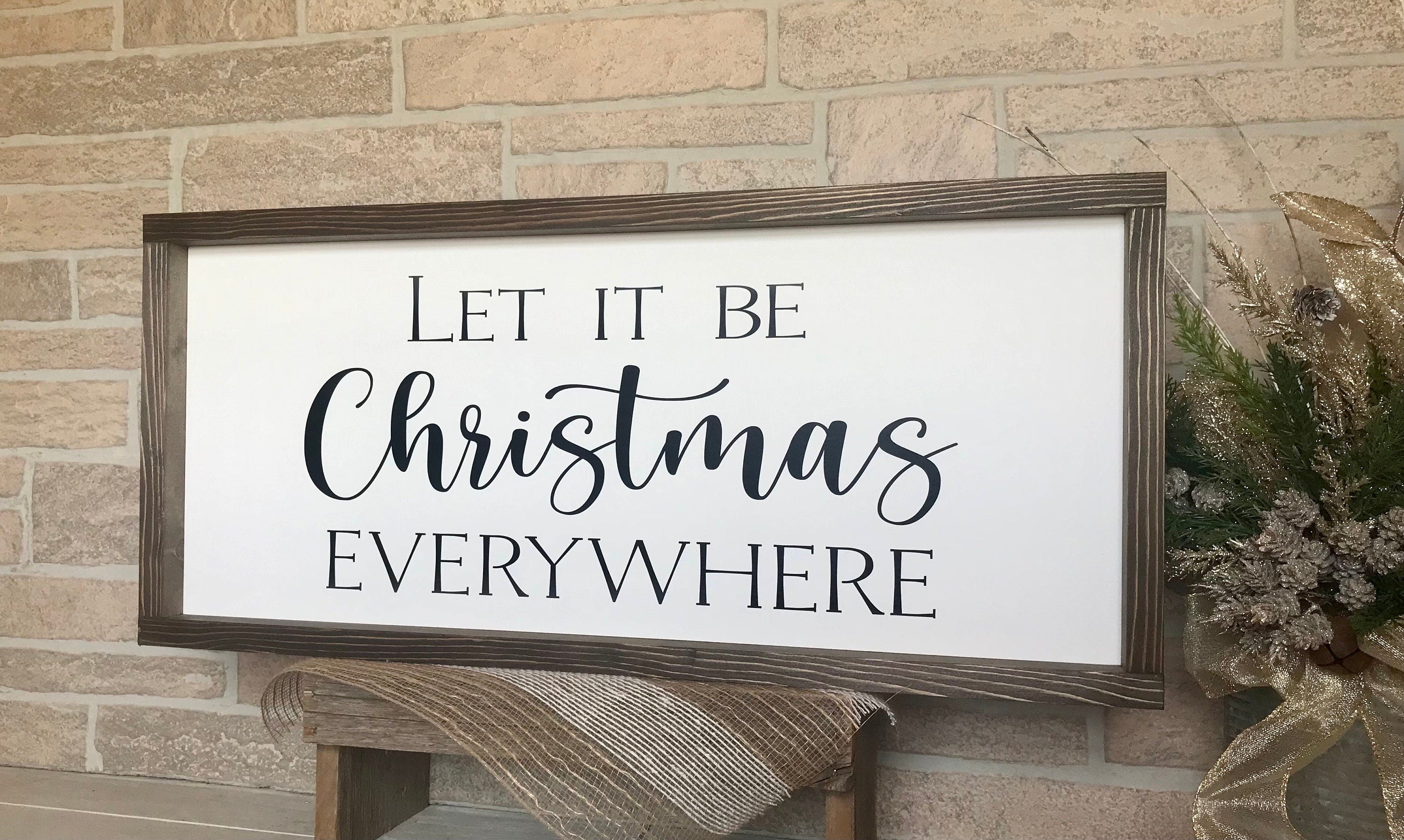 Let it be Christmas Everywhere, rustic farmhouse sign , holiday wood signs, christmas home decor, gift for her