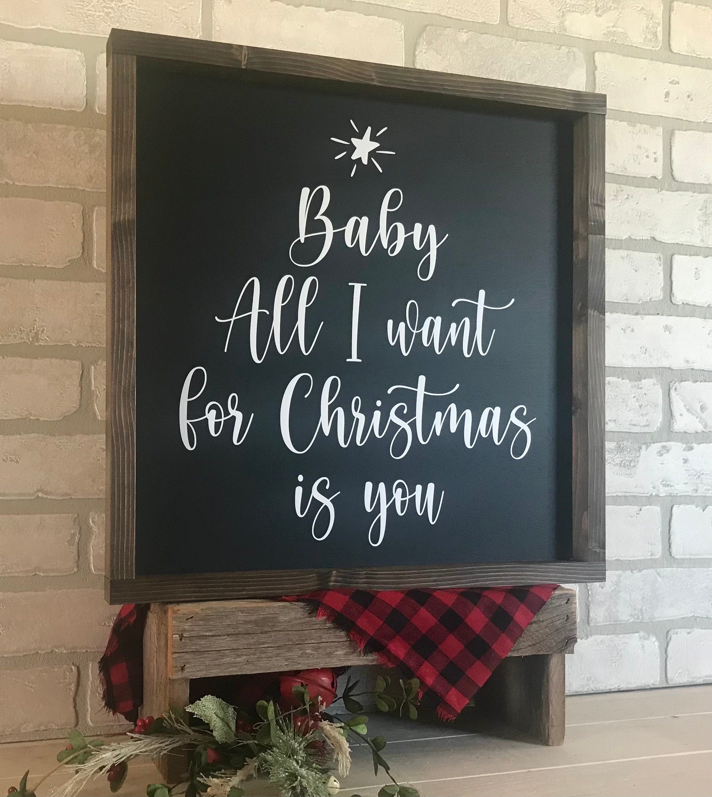 Baby All I want for Christmas is you, rustic farmhouse sign , holiday wood signs, christmas home decor, gift for her