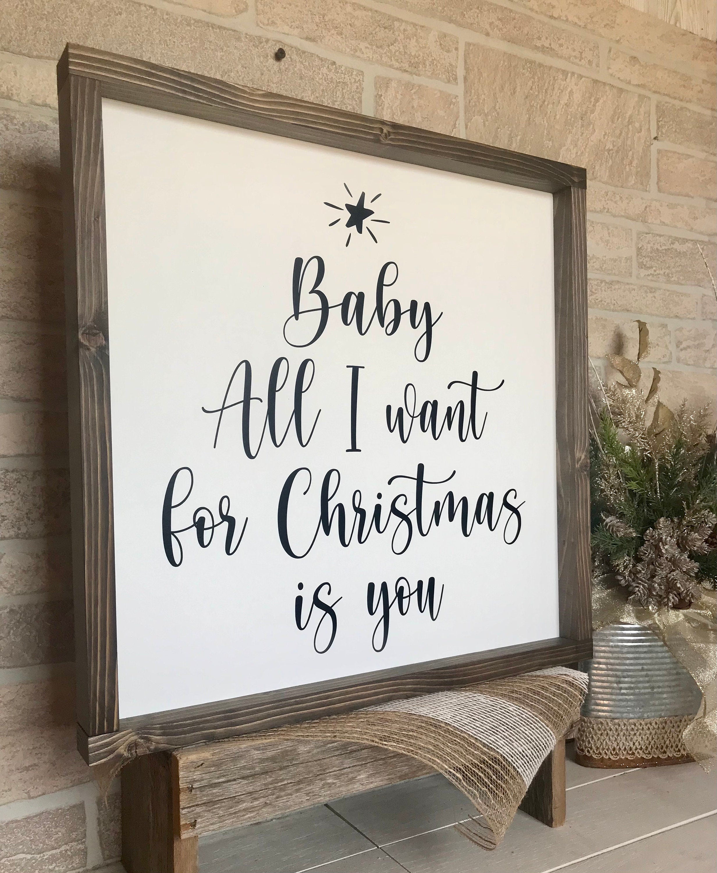 Baby All I want for Christmas is you, rustic farmhouse sign , holiday wood signs, christmas home decor, gift for her