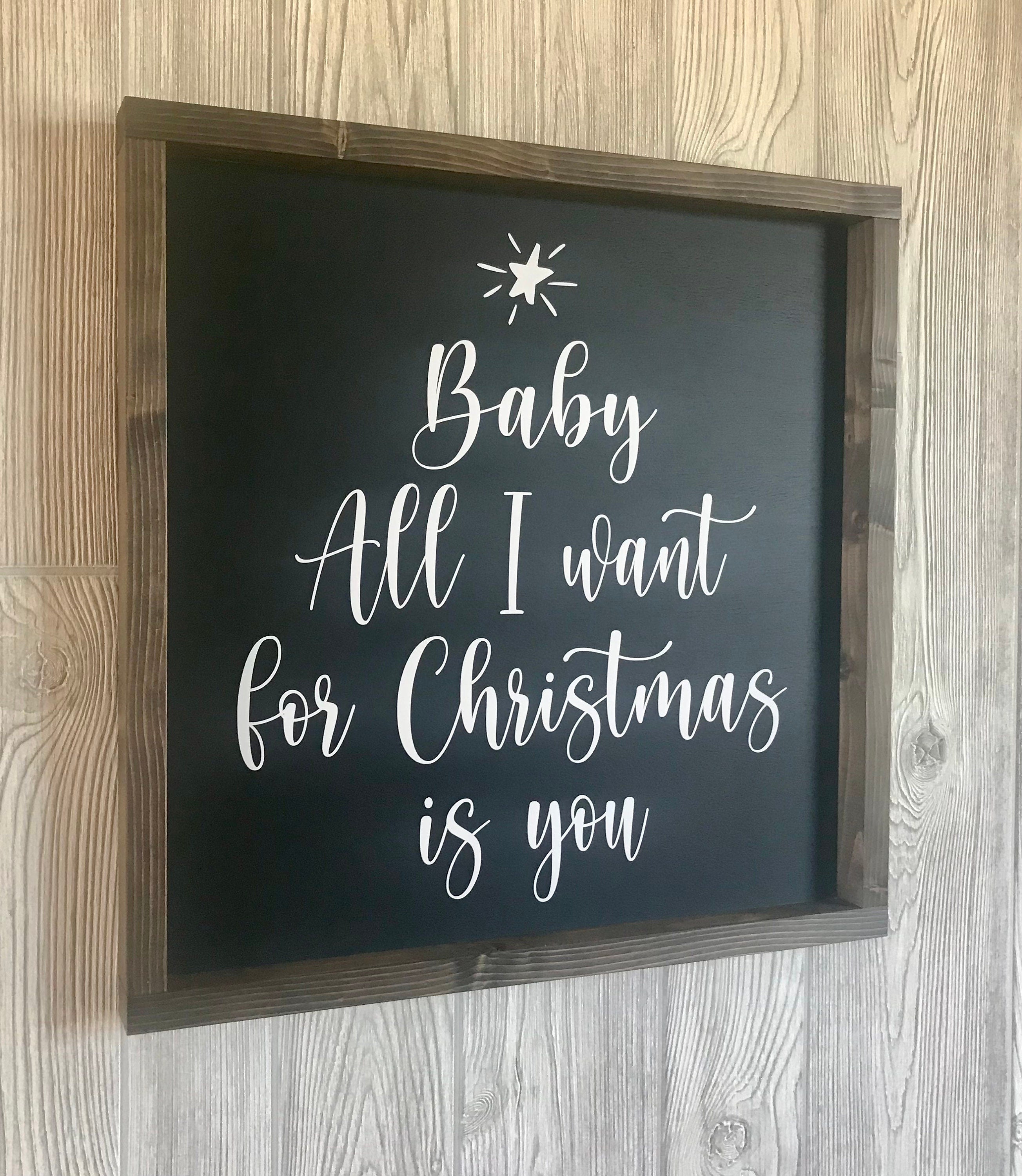 Baby All I want for Christmas is you, rustic farmhouse sign , holiday wood signs, christmas home decor, gift for her