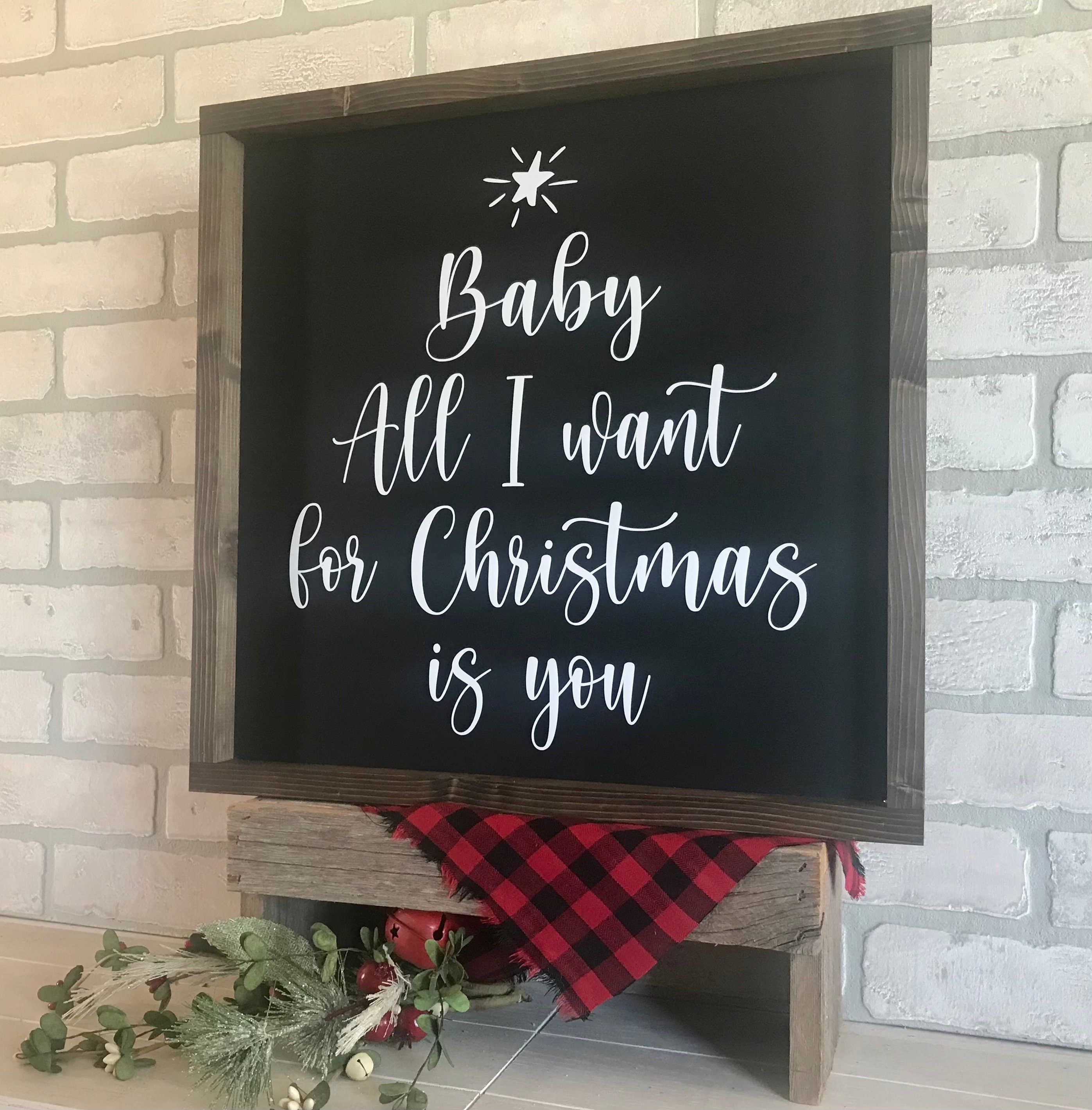 Baby All I want for Christmas is you, rustic farmhouse sign , holiday wood signs, christmas home decor, gift for her