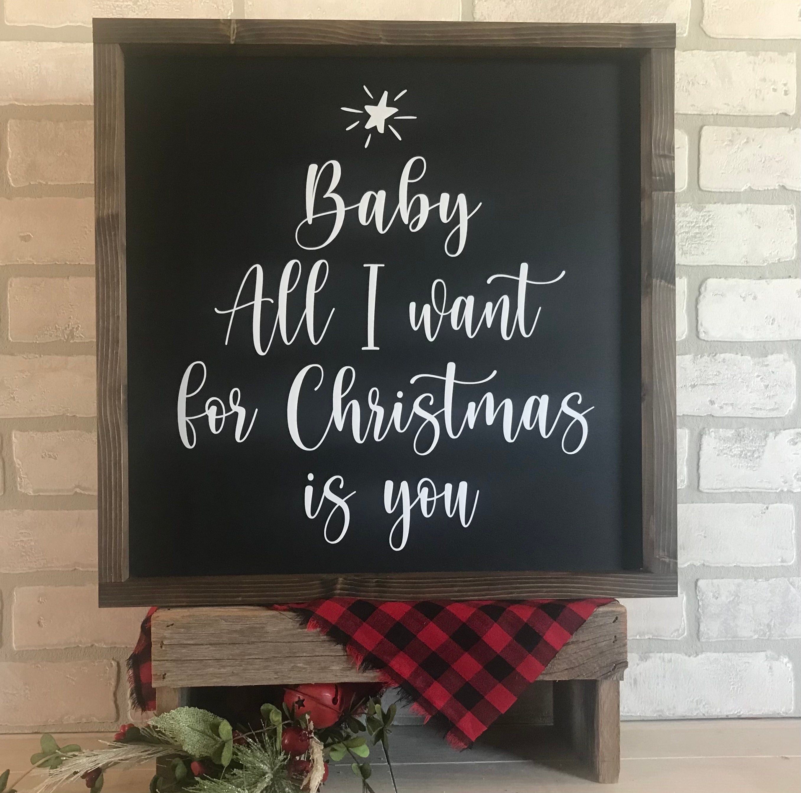 Baby All I want for Christmas is you, rustic farmhouse sign , holiday wood signs, christmas home decor, gift for her