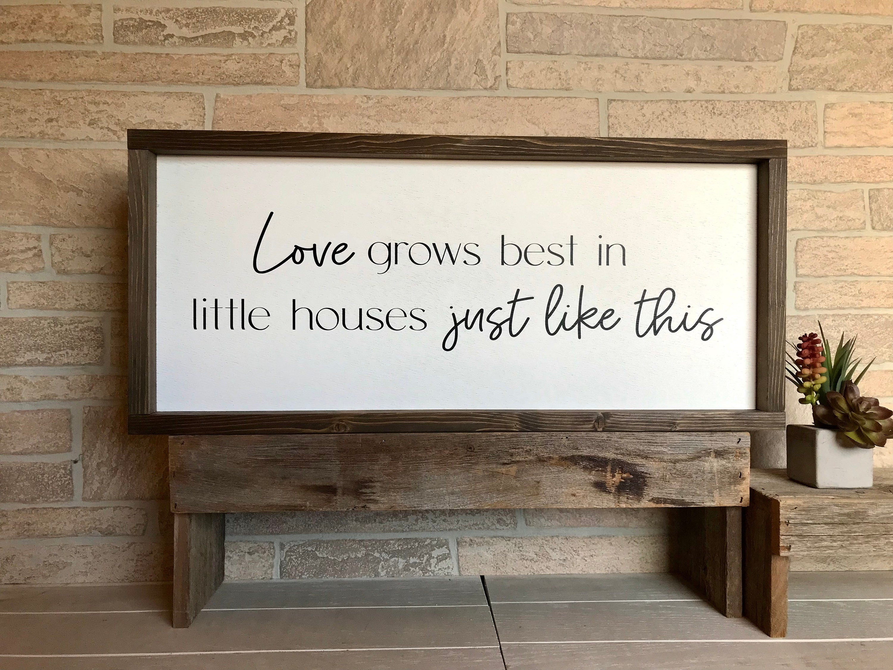 Love grows best in little houses just like this, shiplap style farmhouse sign, country wood signs, home decor, gift for her