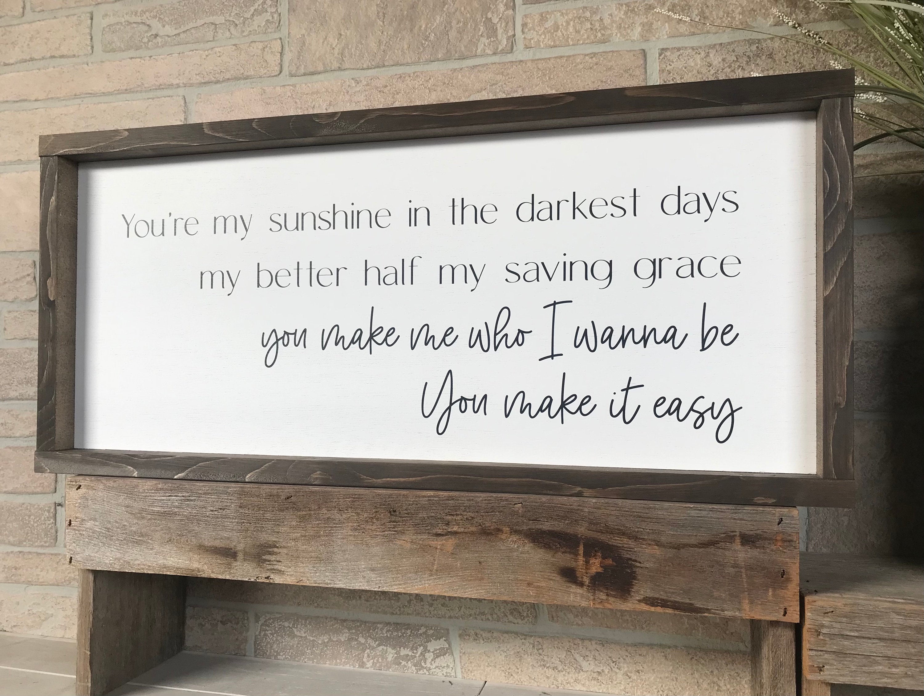 You make it easy, rustic farmhouse sign , country wood signs, home decor, gift for her
