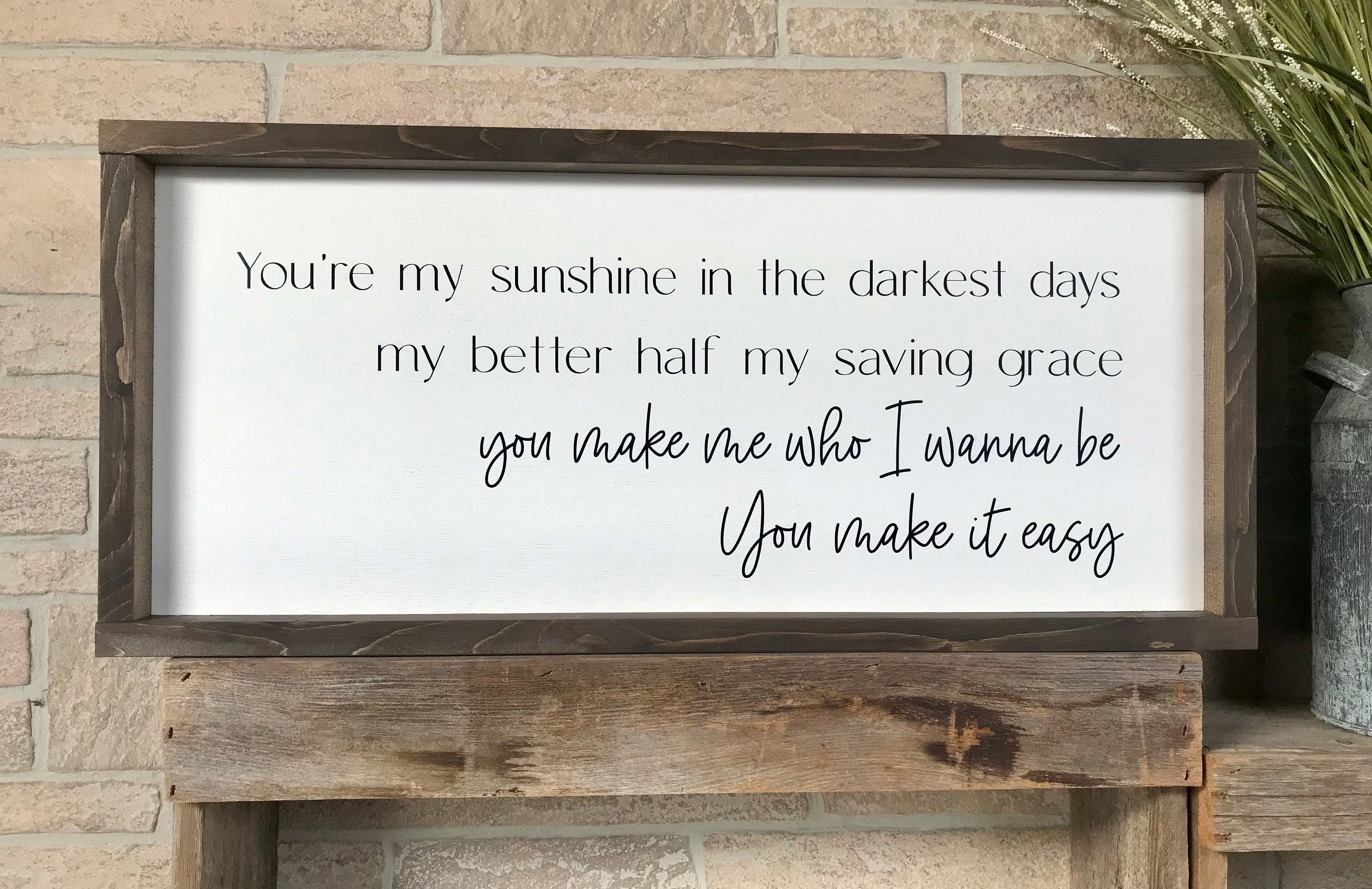 You make it easy, rustic farmhouse sign , country wood signs, home decor, gift for her