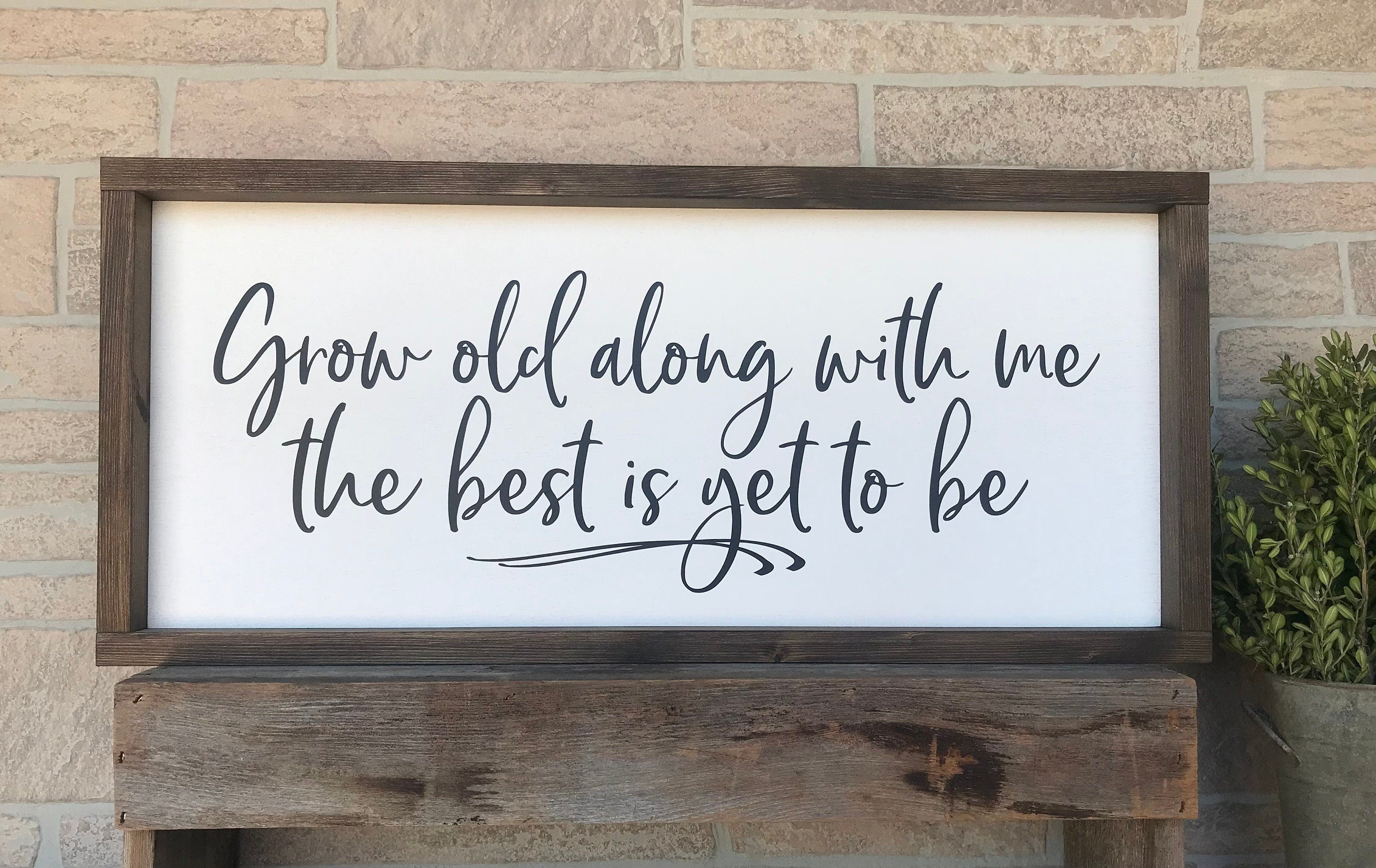 Grow old along with me the best is yet to be, rustic farmhouse sign , country wood signs, home decor, gift for her,