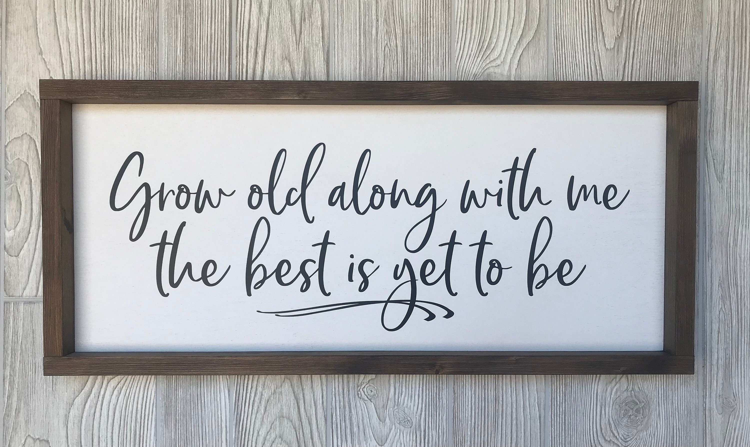 Grow old along with me the best is yet to be, rustic farmhouse sign , country wood signs, home decor, gift for her,
