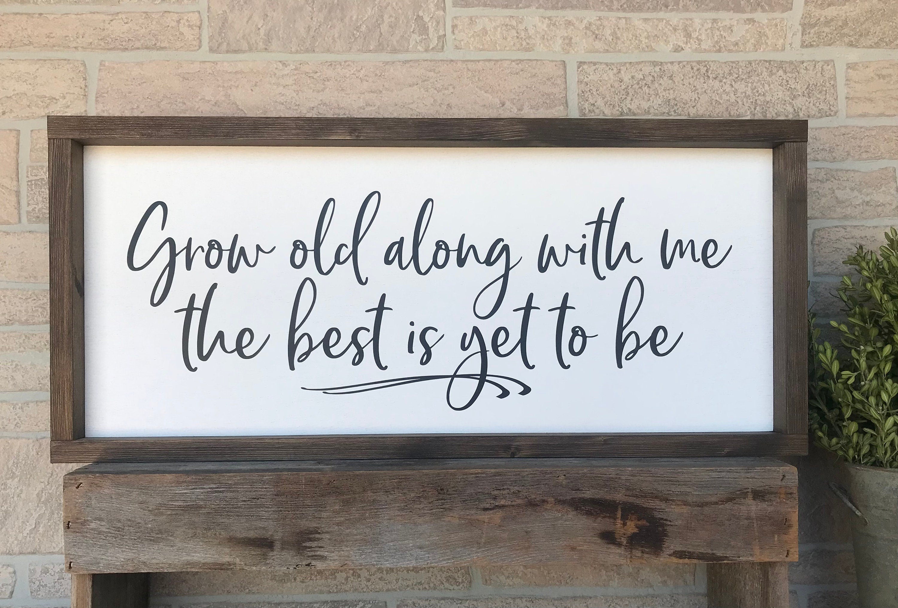 Grow old along with me the best is yet to be, rustic farmhouse sign , country wood signs, home decor, gift for her,