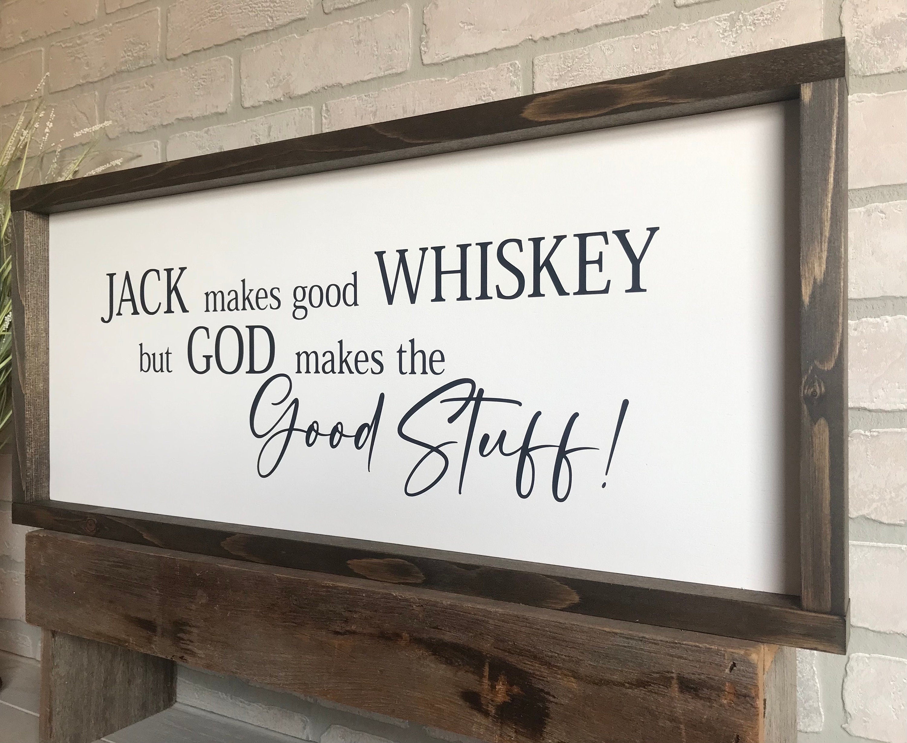 Jack makes good whiskey but God makes the good stuff, farmhouse sign, framed wooden sign, home decor, wall art, gift