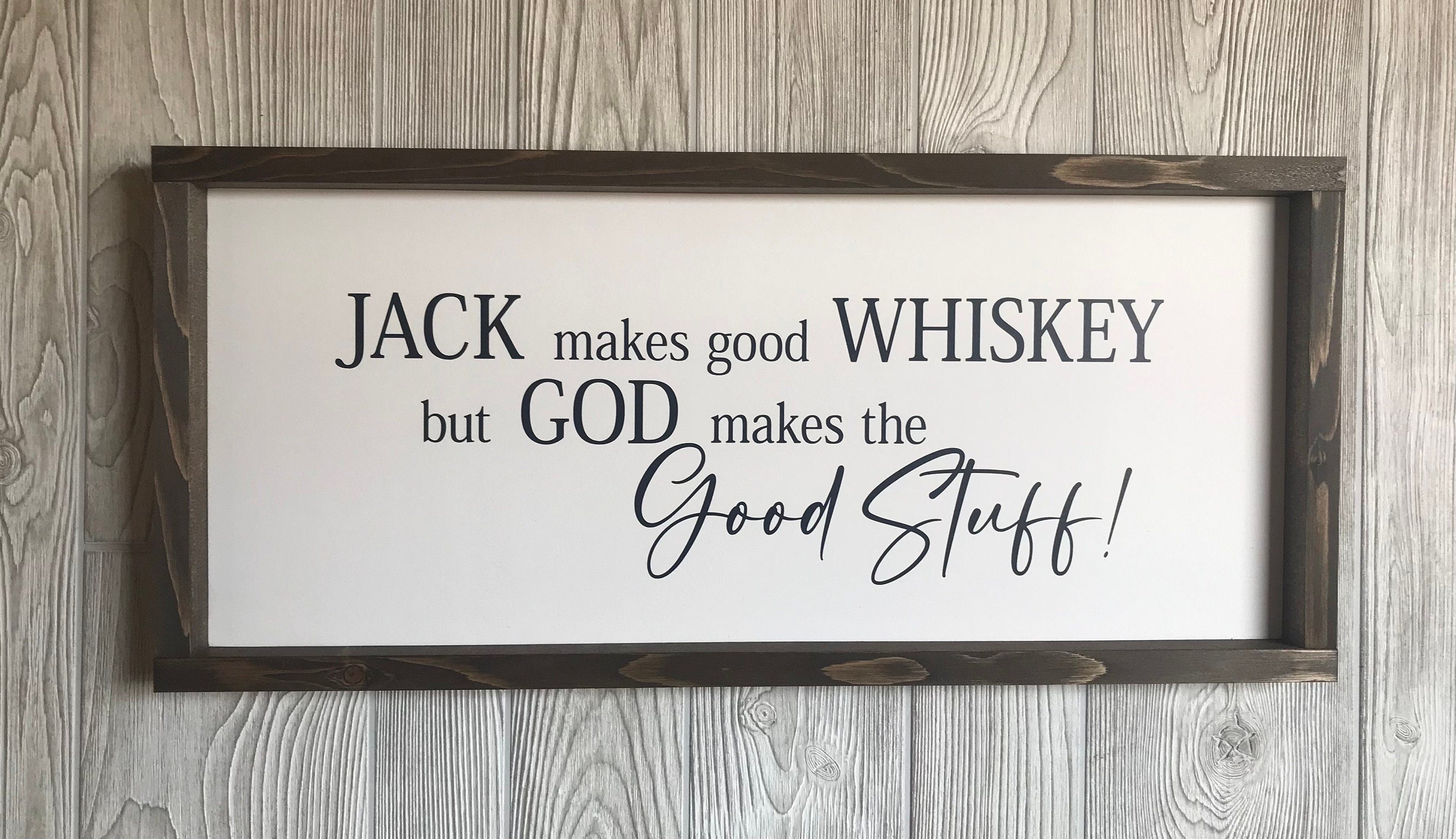 Jack makes good whiskey but God makes the good stuff, farmhouse sign, framed wooden sign, home decor, wall art, gift