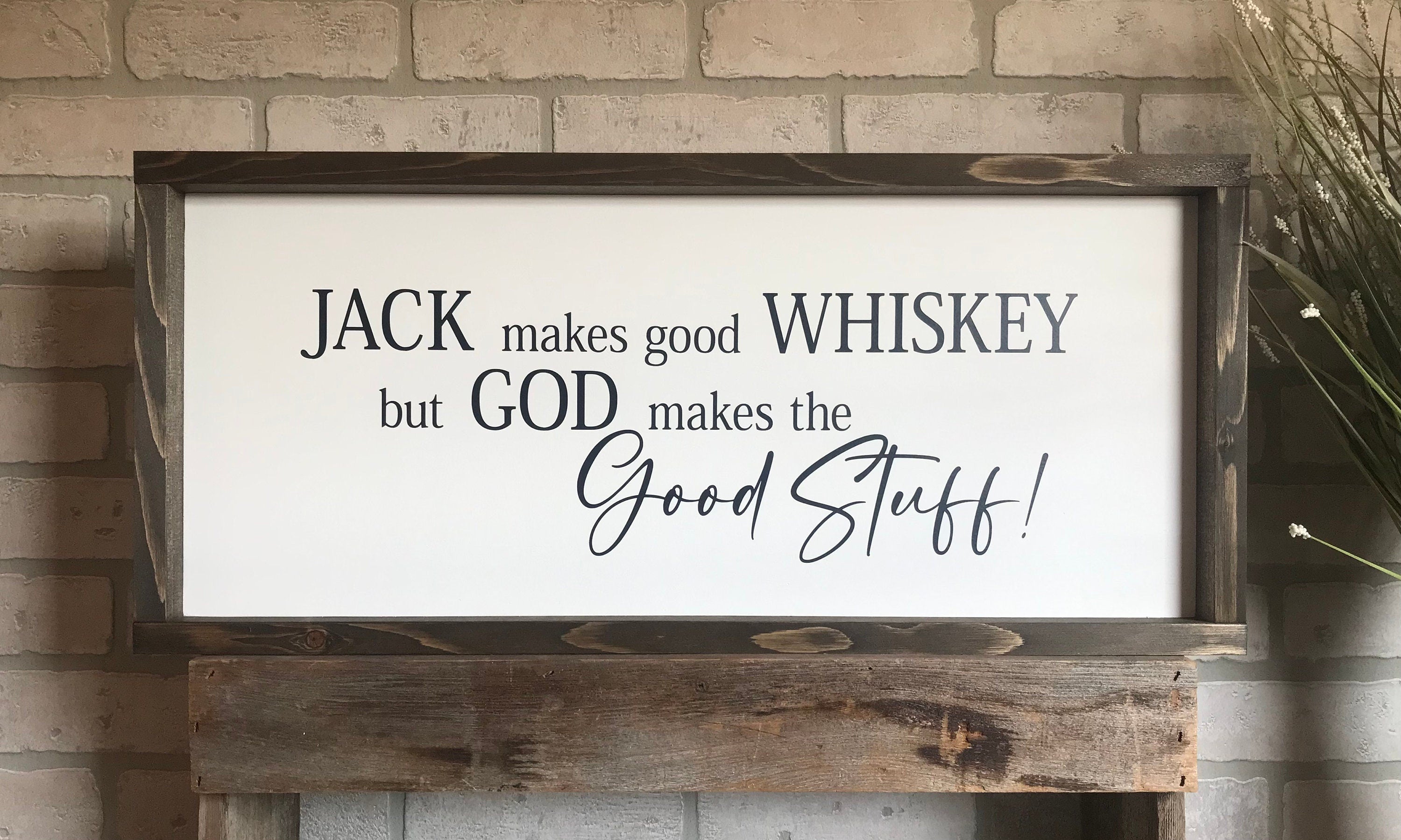 Jack makes good whiskey but God makes the good stuff, farmhouse sign, framed wooden sign, home decor, wall art, gift