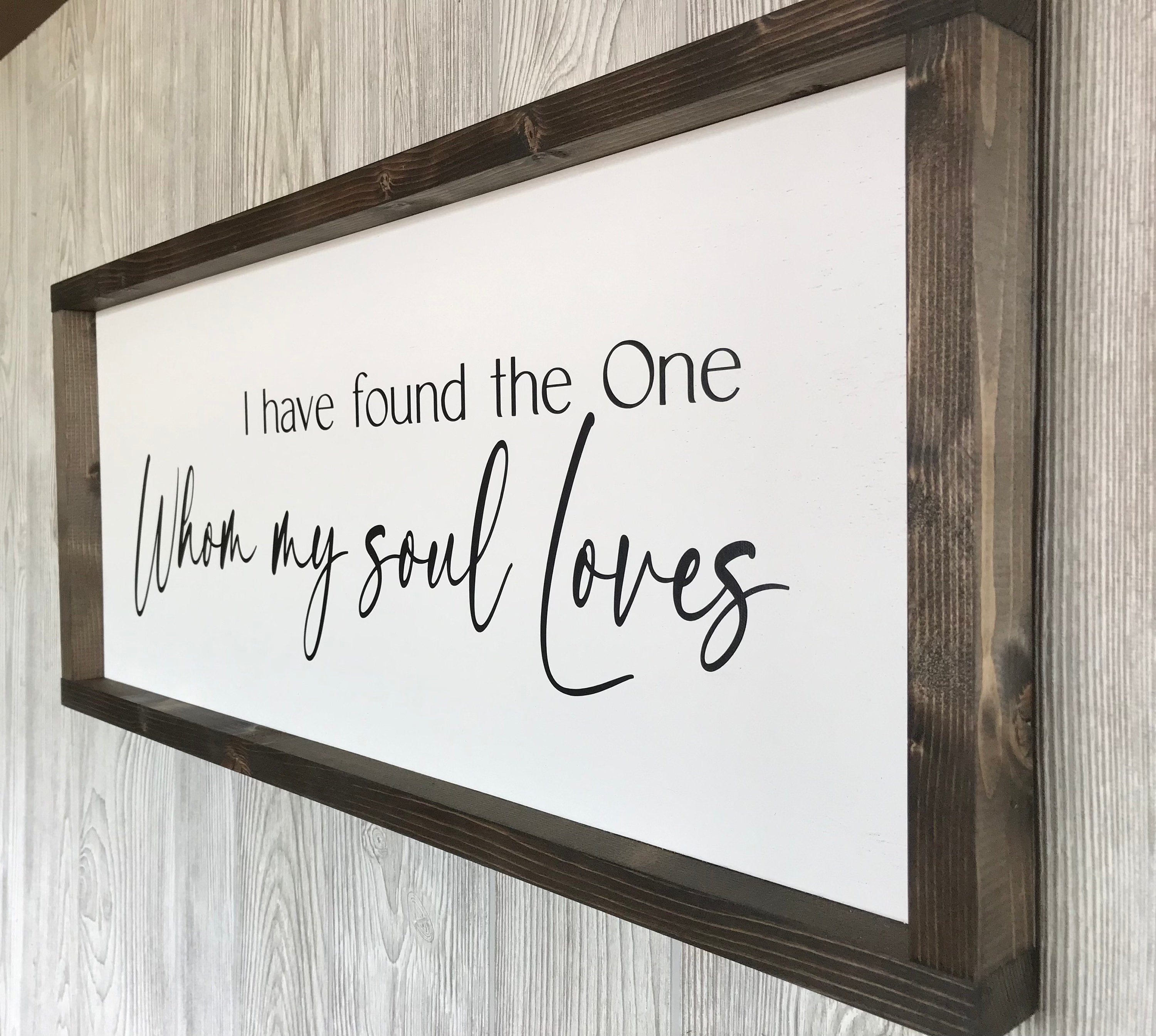 I Have Found the One Whom My Soul Loves, Framed Wooden Sign, Inspirational Sign, Living Room Wall Hanging