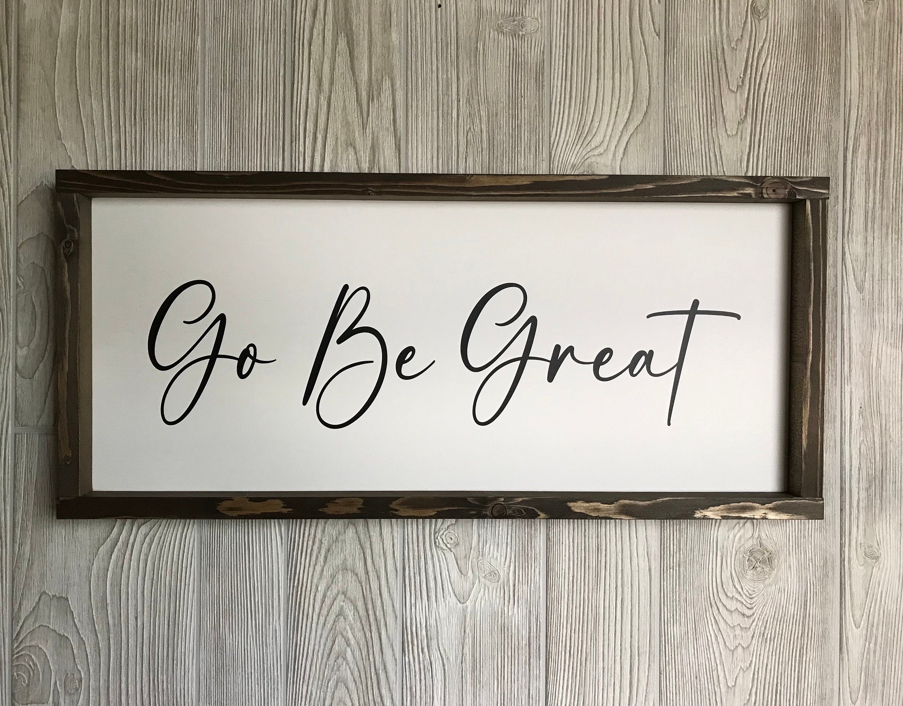Go Be Great, wooden wall sign, shiplap style modern farmhouse sign, motivational wall art