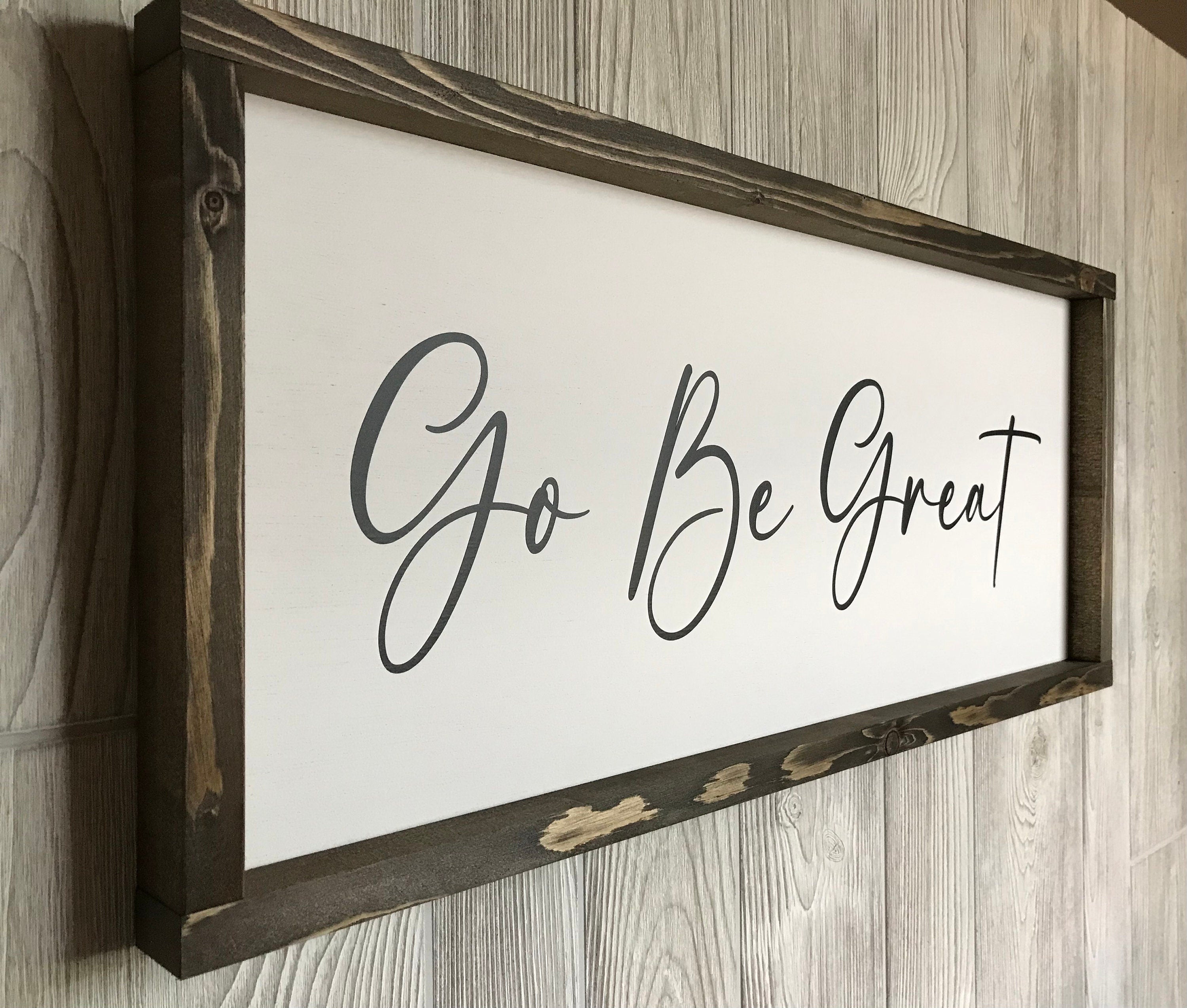 Go Be Great, wooden wall sign, shiplap style modern farmhouse sign, motivational wall art