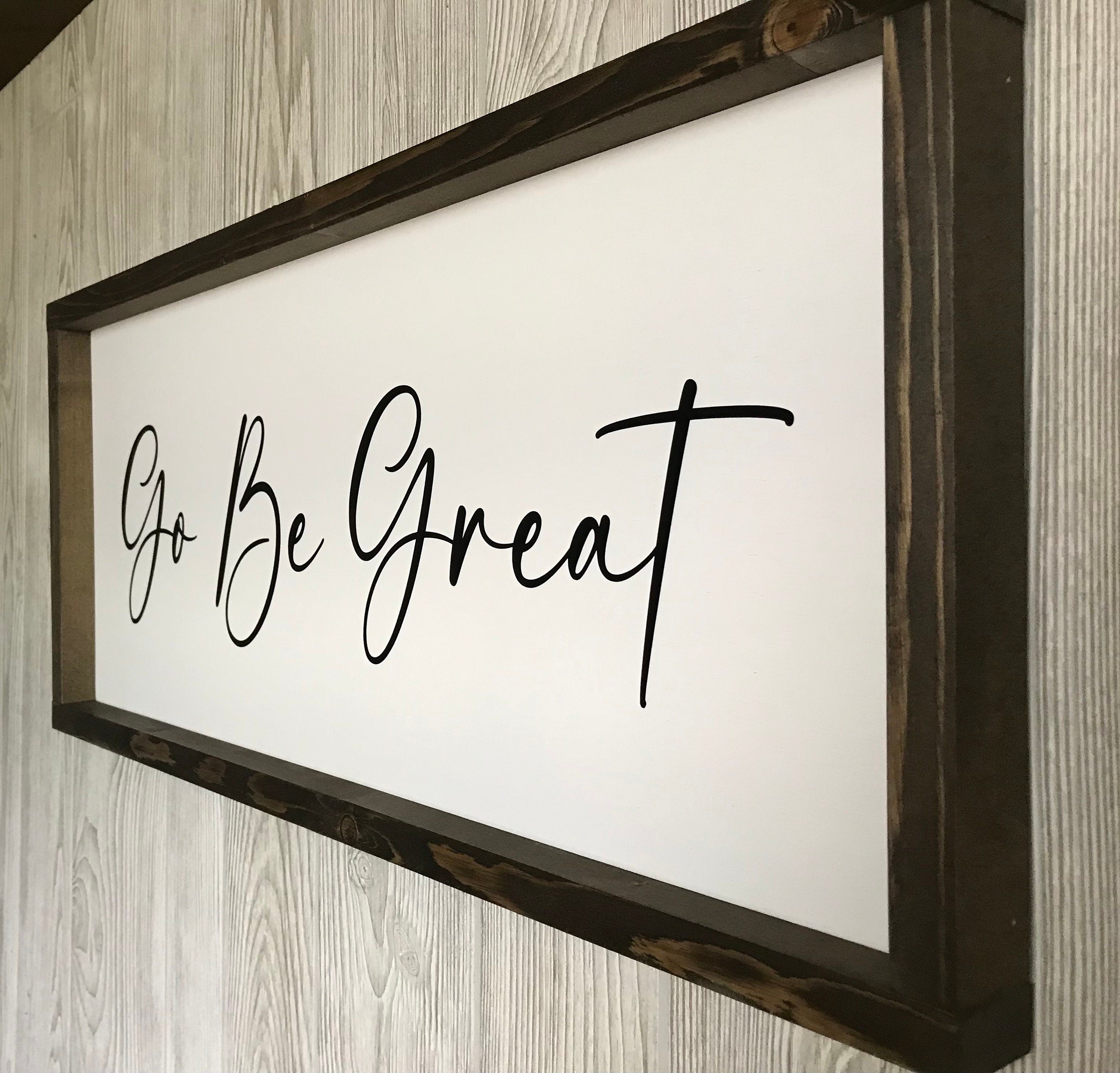 Go Be Great, wooden wall sign, shiplap style modern farmhouse sign, motivational wall art