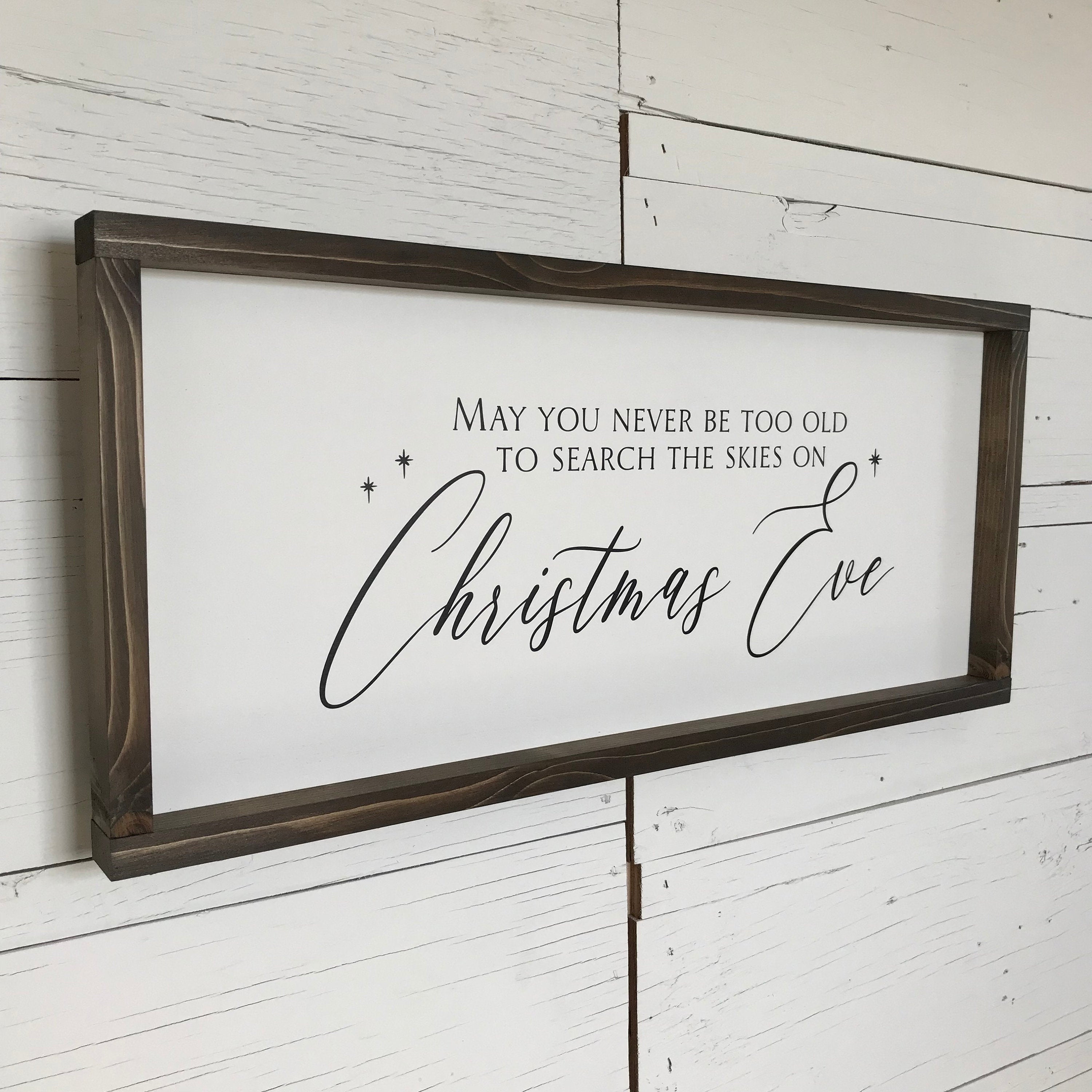 May you never be too old to search the skies on Christmas Eve, farmhouse sign, home decor, winter framed country wood sign, Christmas decor