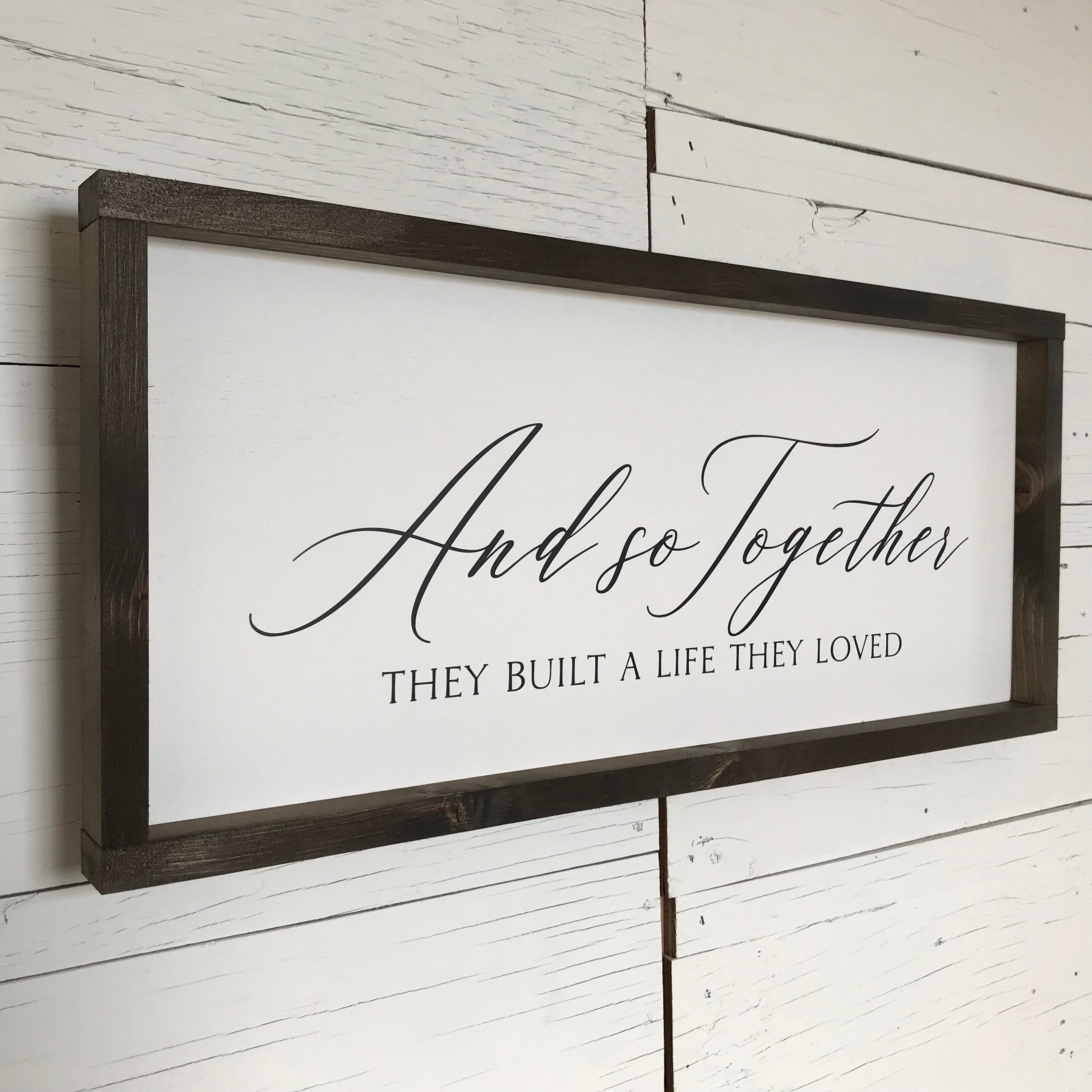 And so together they built a life they loved, farmhouse sign, framed wooden sign, home decor, wall art, bedroom decor