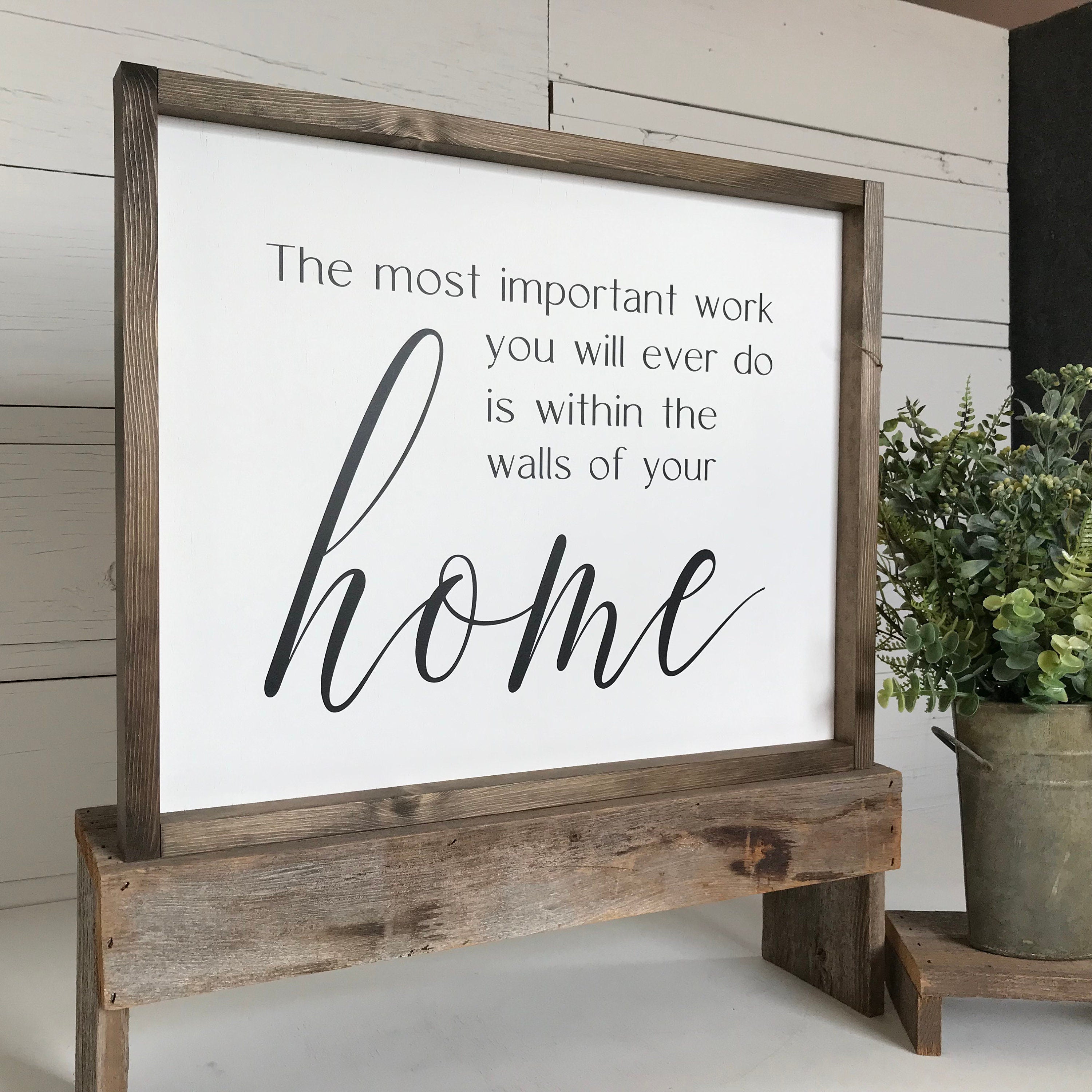 The most important work you will ever do is within the walls of your home framed wooden farmhouse sign for living room wall decor