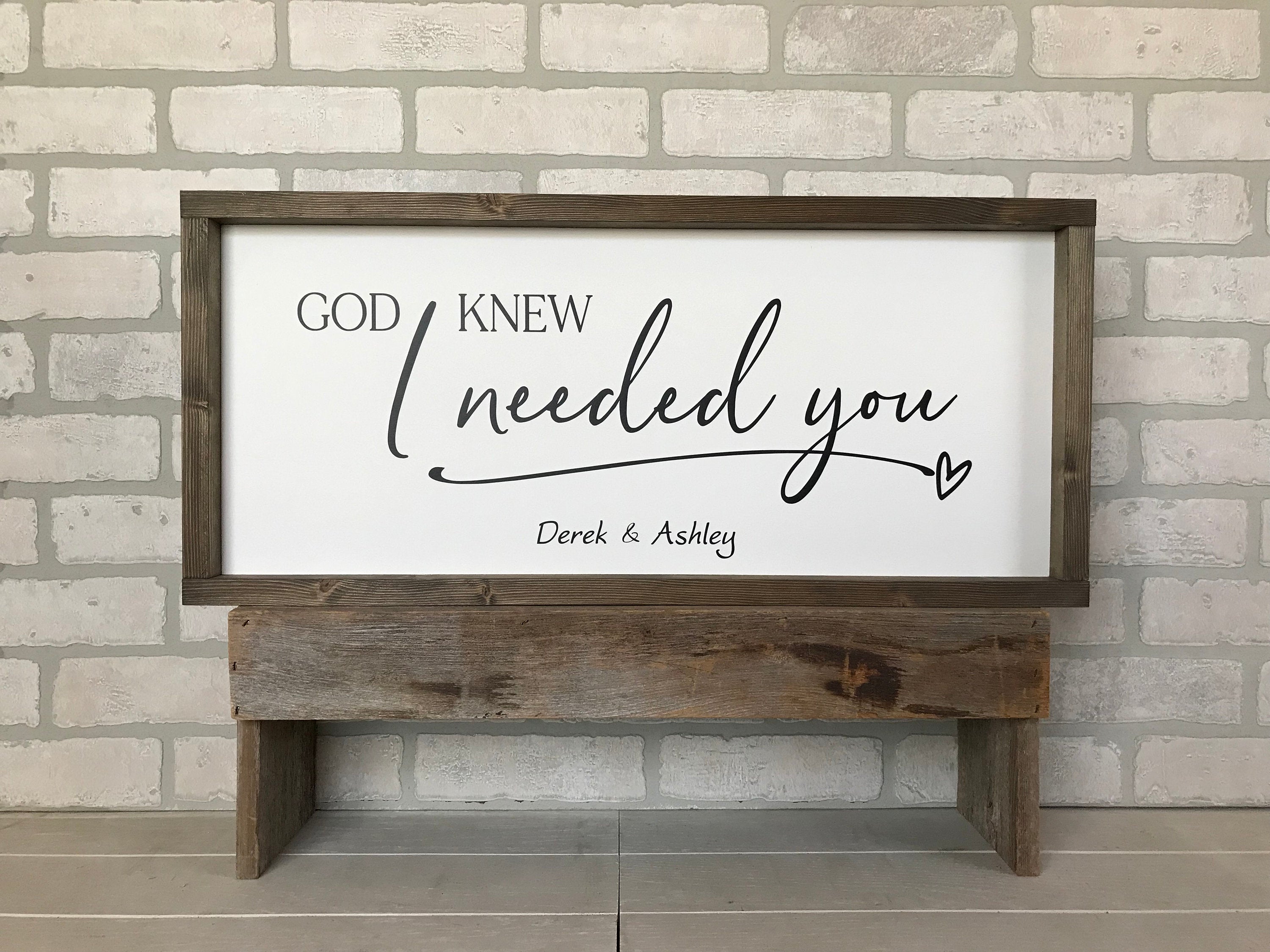 God knew I needed you, rustic farmhouse sign , country wood signs, home decor, gift for her