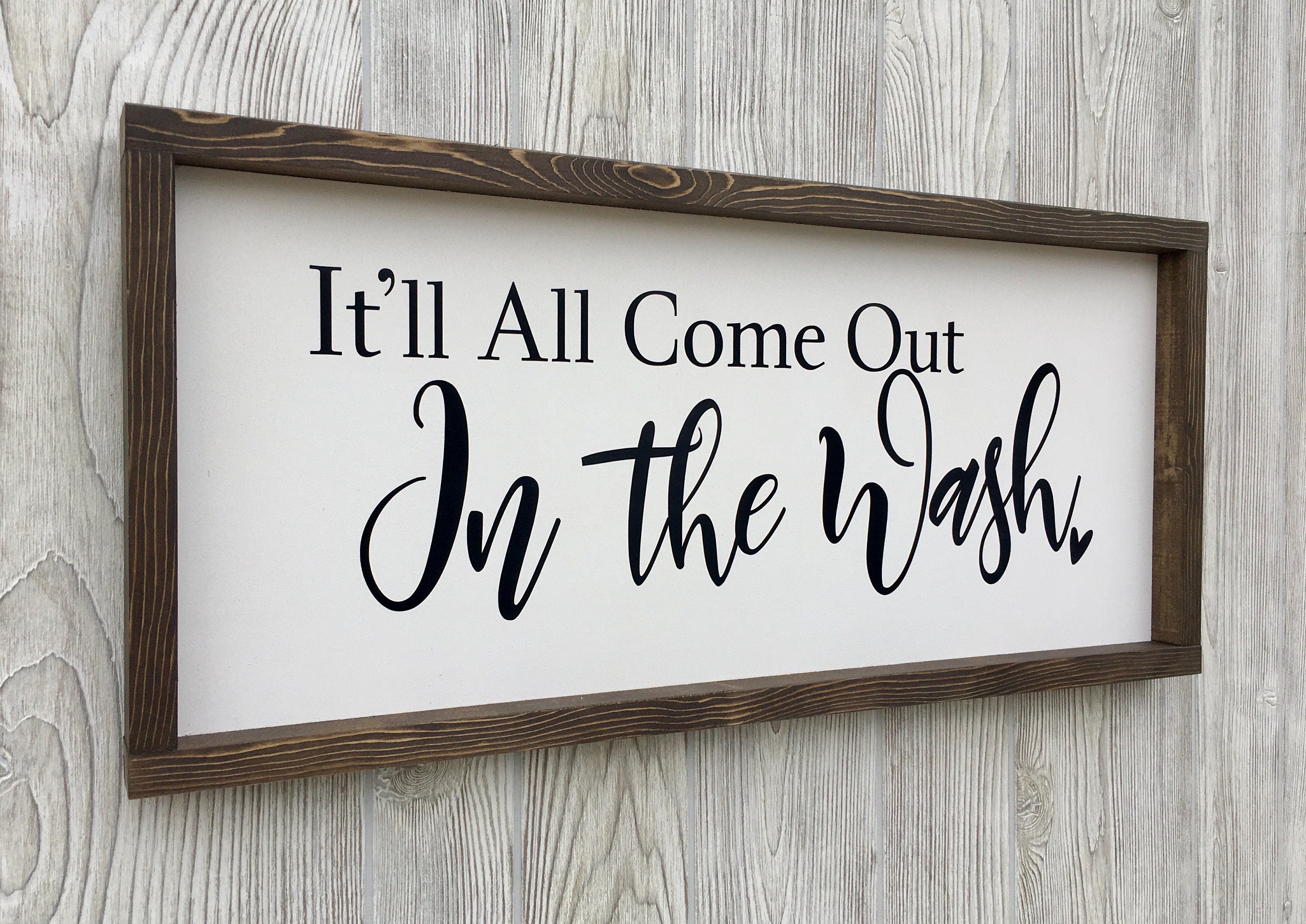 it'll all come out in the wash, rustic farmhouse sign , country wood signs, home decor, laundry room sign