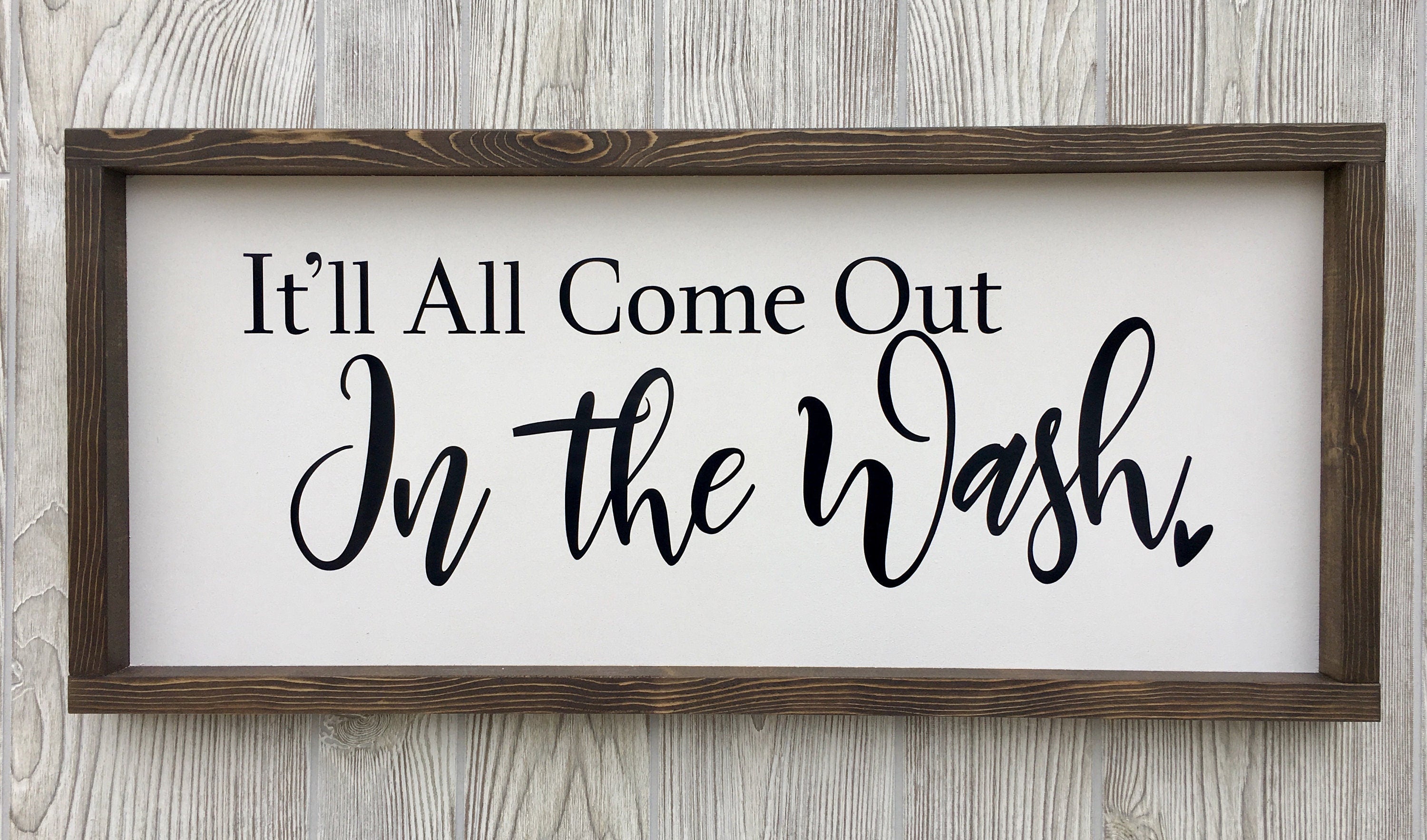 it'll all come out in the wash, rustic farmhouse sign , country wood signs, home decor, laundry room sign