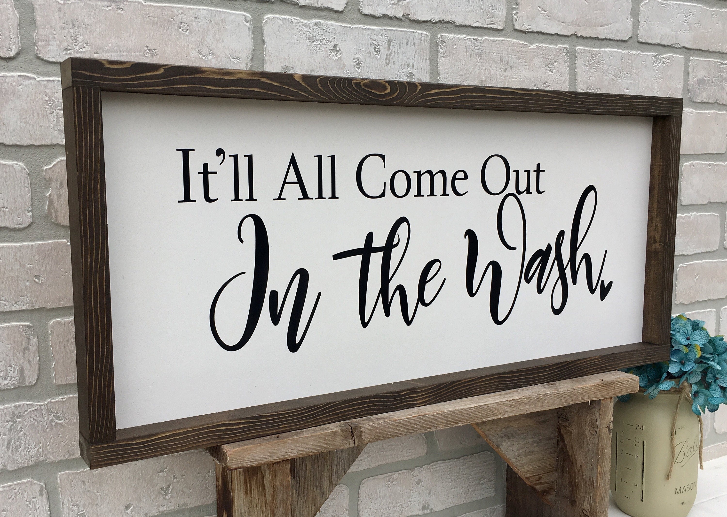it'll all come out in the wash, rustic farmhouse sign , country wood signs, home decor, laundry room sign