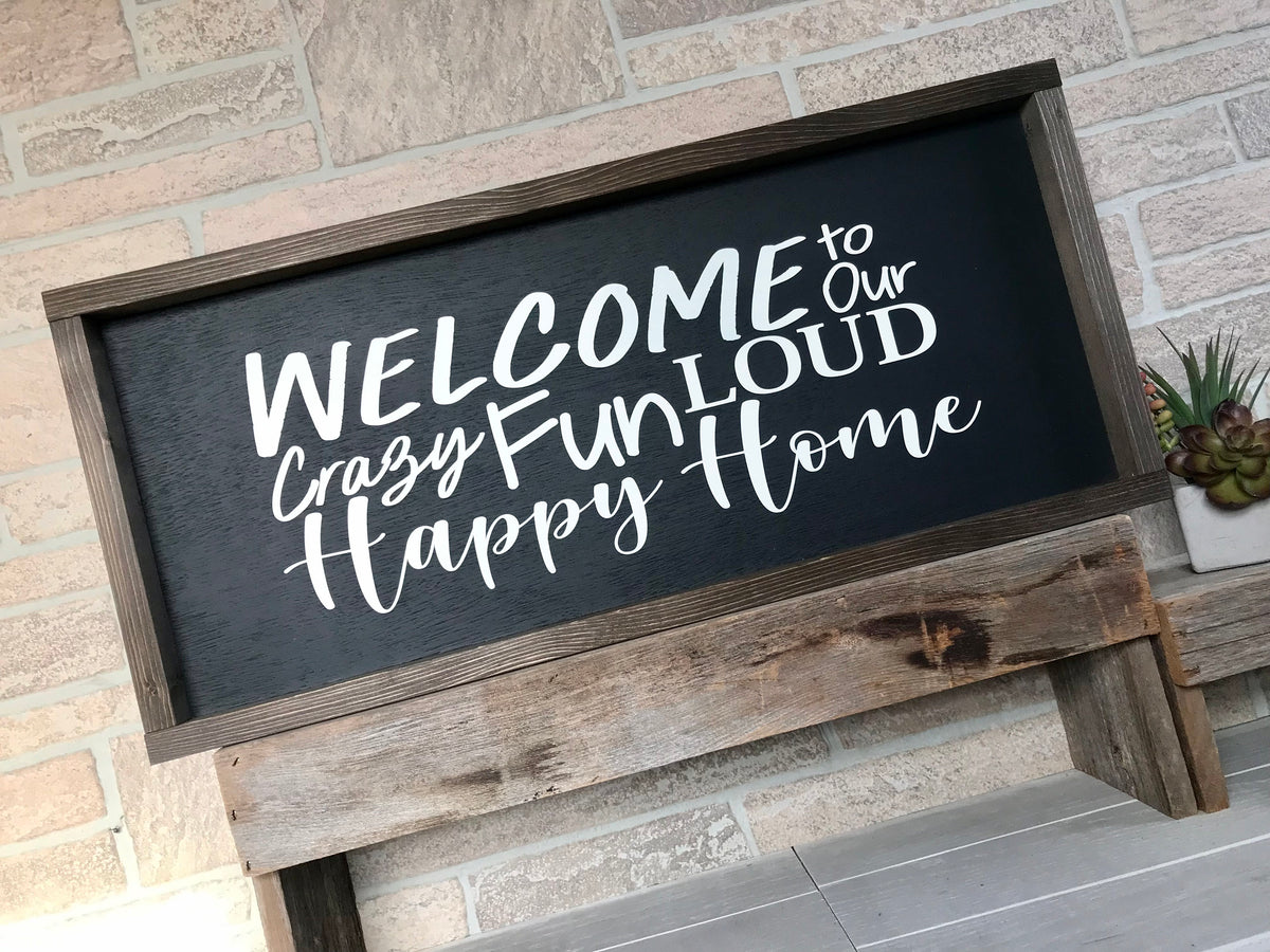 Crazy Fun Loud Happy Home Farmhouse Sign