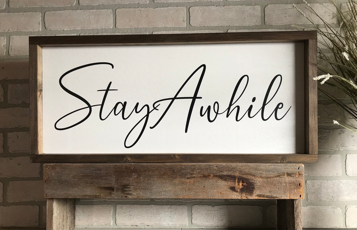Stay A While Cursive Farmhouse Sign